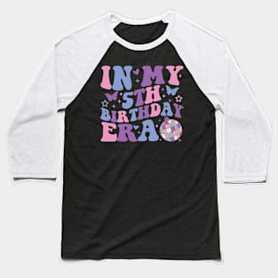 In My 5th Birthday Era Girl Five 5 years Old Birthday 5th Baseball T-Shirt